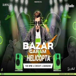 BAZAR GARAM x HELICOPTA (CIRCUIT x RETRO BANGERZ) DJ SUBHAM BBSR x DJ EVIL x DJ AKASH-(OdiaDjs.In).mp3