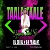 Taale Taale (Dynamic Tribal Mix) Dj Shibu X Dj Prasant (OdiaDjs.In)