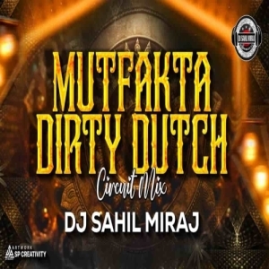 MUTFAKTA DIRTY DUTCH (CIRCUIT MIX) DJ SAHIL MIRAJ-(OdiaDjs.In).mp3