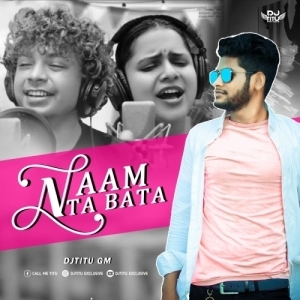 Naam Ta Bata (Vibration Mix) DjTitu Gm-(OdiaDjs.In).mp3