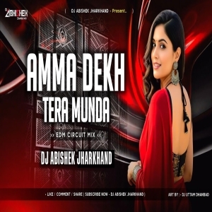 Amma Dekh Tera Munda (EDM CIRCUIT MIX) Dj Abishek Jharkhand-(OdiaDjs.In).mp3