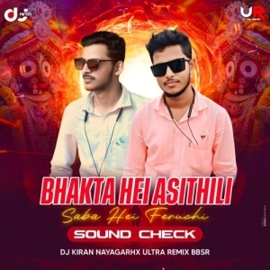 BHAKTA HEI ASITHILI (SOUND CHECK) DJ KIRAN NAYAGARH X DJ ULTRA REMIX BBSR-(OdiaDjs.In).mp3