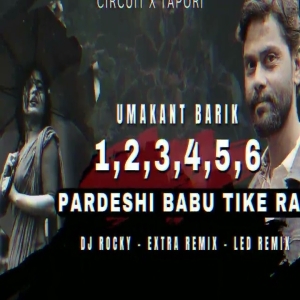 1 2 3 4 5 6 PARDESHI BABU TIKE RAH (CIRCUIT X TAPORI) DJ ROCKY X EXTRA X LED-(OdiaDjs.In).mp3