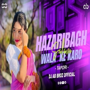 HAZARIBAGH WALA  KE SALAM KARO HO (TAPORI MIX) DJ AB BROZ OFFICIAL-(OdiaDjs.In).mp3