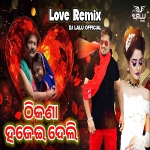Thikana Hajei Deli (Odia Love Remix) Dj Lalu Official-(OdiaDjs.In).mp3