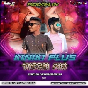 Kiniki Plus (Odia Tapori Mix) Dj Titu Gm X Dj Prabhat-(OdiaDjs.In).mp3