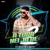 A Tura Nei Ja Re 2 (Sambalpuri Ut Rhythm Mix) Dj Robin Angul (OdiaDjs.In)