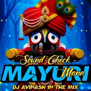 MANA MAYURI (SOUND CHECK MIX) DJ AVINASH IN THE MIX-(OdiaDjs.In).mp3