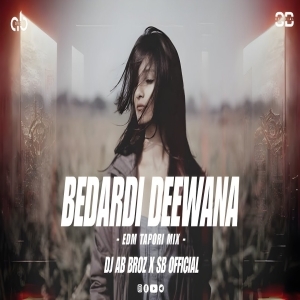 BEDARDI DEEWANA (EDM TAPORI MIX) DJ AB BROZ X SB OFFICIAL-(OdiaDjs.In).mp3