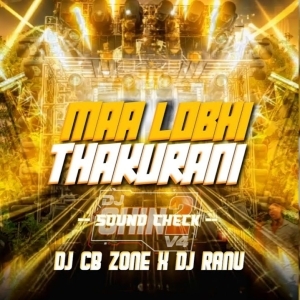 MAA LOBHI THAKURANI (SOUND CHECK) DJ RANU X DJ CB ZONE-(OdiaDjs.In).mp3