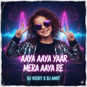 AAYA AAYA YAAR MERA AAYA RE DJ VICKY X DJ AMIT-(OdiaDjs.In).mp3