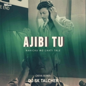 AJIBI TU (ORIYA VIBE REMIX) DJ SK TALCHER-(OdiaDjs.In).mp3