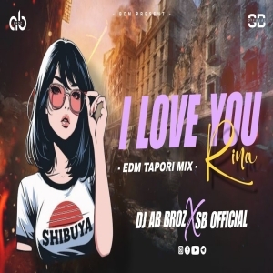 RINA RE RINA I LOVE YOU (EDM TAPORI MIX) DJ AB BROZ X SB OFFICIAL-(OdiaDjs.In).mp3