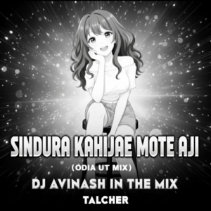 SINDURA KAHIJAE MOTE AJI (ODIA UT MIX) DJ AVINASH IN THE MIX-(OdiaDjs.In).mp3