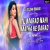 Tu Marad Nahi Matha Ke Darad (EDM DROP MIX )DJ GULSAN BOKARO OFFICIAL (OdiaDjs.In)
