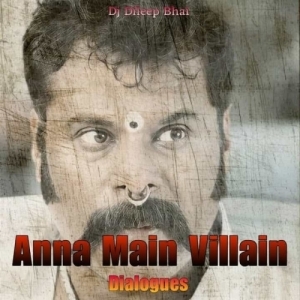 Anna Main Villain Dialogues (Hip Hop Mix) Dj Dileep Bhai-(OdiaDjs.In).mp3