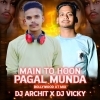 MAIN TO HOON PAGAL MUNDA   DJ ARCHIT X DJ VICKY (OdiaDjs.In)
