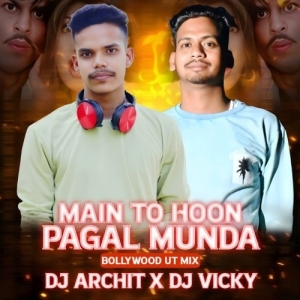 MAIN TO HOON PAGAL MUNDA - DJ ARCHIT X DJ VICKY-(OdiaDjs.In).mp3