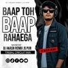 BAAP TOH BAAP RAHAEGA (TRIBAL CRICUIT MIX)DJ AKASH REMIX JS PUR (OdiaDjs.In)