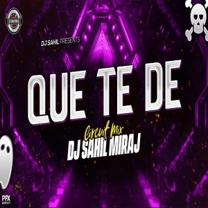 QUE TE DE (CIRCUIT REMIX VOL.2) DJ SAHIL MIRAJ-(OdiaDjs.In).mp3