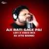 Aji Rati Gale Pai Jaliba Mo Jui (Lofi Trap Mix) Dj Jitu Banki (OdiaDjs.In)
