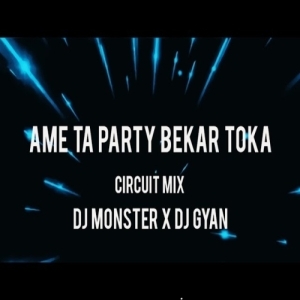 AME TA PARTY BEKAR TOKA (EDM CIRCUIT REMIX) DJ MONSTER X DJ GYAN-(OdiaDjs.In).mp3