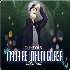 Madare Uthuni Gilasha (Circuit Remix) Dj Gyan-(OdiaDjs.In).mp3