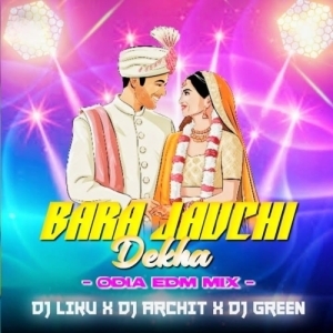 Bara Jau Chi Dekha (Edm Trance Mix) Dj Archit X Dj Liku X Dj Green-(OdiaDjs.In).mp3