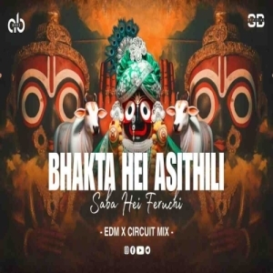 Bhakta Hei Asithili Saba Hei Feruchi (Edm Circuit Mix) Dj Ab Broz X Sb Official-(OdiaDjs.In).mp3