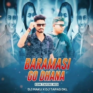 Baramasi Phul Go Dhana (Edm Tapori Mix) Dj Tapas Dkl X Dj Maku-(OdiaDjs.In).mp3