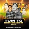 Tum Toh Dhokhebaaz Ho (Tribal Mix) Dj Amarnath (OdiaDjs.In)