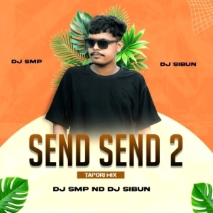 SEND SEND 2(TAPORI MIX)DJ SMP ND DJ SIBUN-(OdiaDjs.In).mp3
