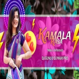 Kamalaa Rasa (Tapori x Tribal Bass) Dj Gunu Nd Dj Mahi Pro-(OdiaDjs.In).mp3