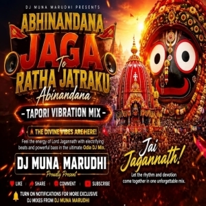 Abhinandana Jaga To Ratha Jatraku Abinandana (Tapori Vibration Mix) Dj Muna Marudhi.mp3