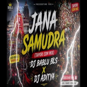 JANA SAMUDRA (EDN X TAPORI MIX) DJ BABLU BLS X DJ ADITYA.mp3