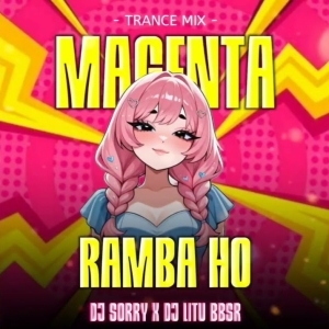 MAGENTA X RAMBA HO (TRANCE REMIX) DJ SORRY X DJ LITU BBSR.mp3