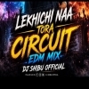 LEKHICHI NA TORA (EDM CIRCUIT MIX) DJ SHIBU
