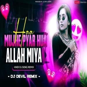Pyaar Hua Alah Miya (Edm X Tribal Circuit Mix) Dj Devil Remix.mp3