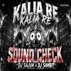 KALIA RE KALIA (SOUND CHECK) DJ SAMBIT X DJ SAJUN