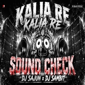 KALIA RE KALIA (SOUND CHECK) DJ SAMBIT X DJ SAJUN.mp3