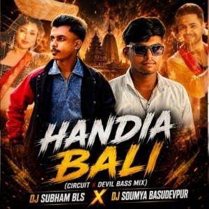 HANDIA BALI 2.0 (CIRCUIT X DEVILBASS REMIX) DJ SUBHAM BLS ND DJ SOUMYA.mp3