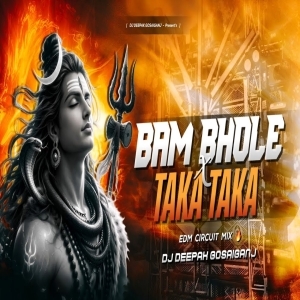 BAM BHOLE X TAKA TAKA (EDM CIRCUIT MIX) DJ DEEPAK GOSAIGANJ.mp3