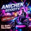 ANICHEN SCOOTY (ODIA DANCE MIX) DJ SAFI TALCHER