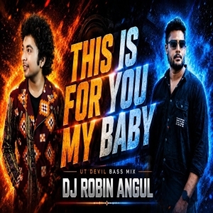 This Is For You  My Baby (Ut Devil Bass Mix) Dj Robin Angul.mp3