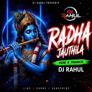 Radha Jauthila (Edm Trance Mix) Dj Rahul.mp3