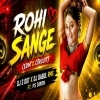 Rohi Sange (Edm X Circuit) Dj S Dot X Dj Babul Rmx Ft. Ps Siron