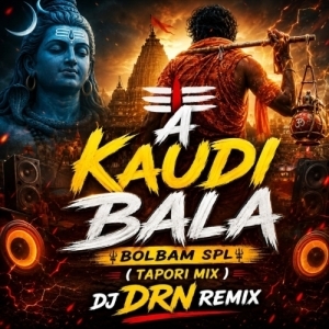 A Kaudi Bala - Bolbam Spl (Tapori Mix) Dj Drn Remix.mp3