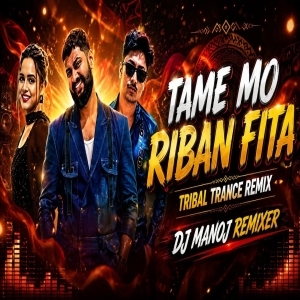 TAME MO RIBAN FITA - TRENDING (TRIBAL X TRANCE REMIX) DJ MANOJ BENTAPUR.mp3