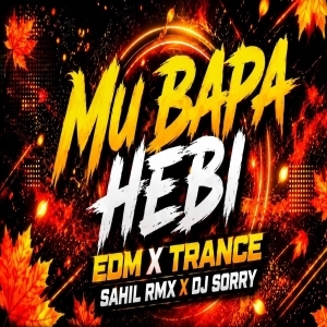 MU BAPA HEBI (EDM X TRANCE MIX) DJ SORRY X DJ SAHIL REMIX.mp3