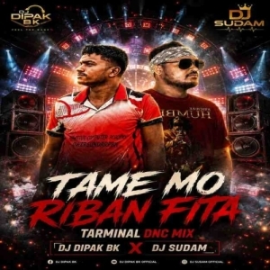 Tame Mo Riban Fita (Tarminal Dnc Mix) Dj Dipak Bk X Dj Sudam.mp3